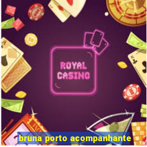 bruna porto acompanhante